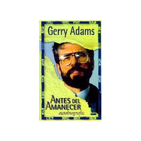 ANTES DEL AMANECER (AUTOBIOGRAFIA DE GERRY ADAMS) libro