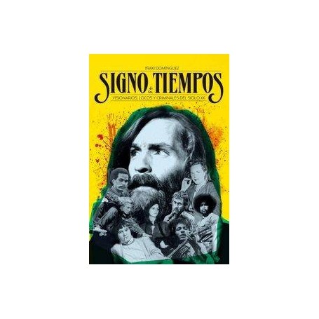 SIGNO DE LOS TIEMPOS - VISIONARIOS, LOCOS Y CRIMINALES DEL SIGLO XX libro