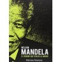 NELSON MANDELA - EL HOMBRE QUE SEDUJO AL MUNDO