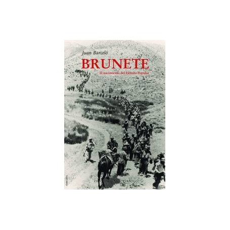 BRUNETE - EL NACIMIENTO DEL EJERCITO POPULAR libro