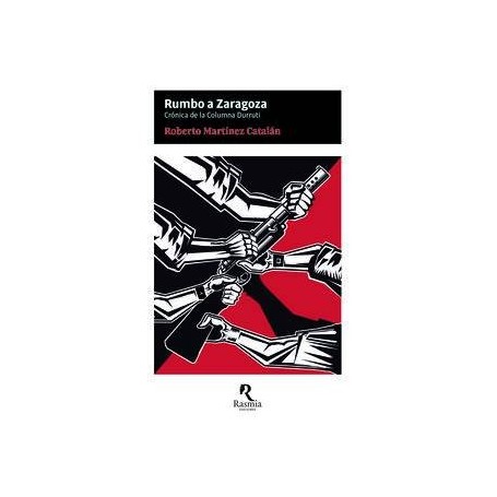 RUMBO A ZARAGOZA - CRONICA DE LA COLUMNA DURRUTI libro