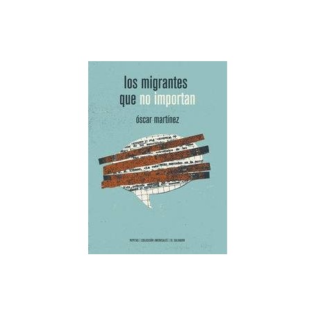 MIGRANTES QUE NO IMPORTAN, LOS libro