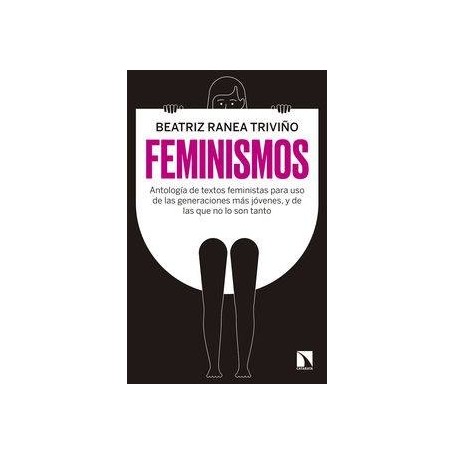 FEMINISMOS - ANTOLOGIA DE TEXTOS FEMINISTAS PARA USO DE LAS NUEVAS GENERACIONES, Y DE LAS QUE NO LO SON TANTO libro