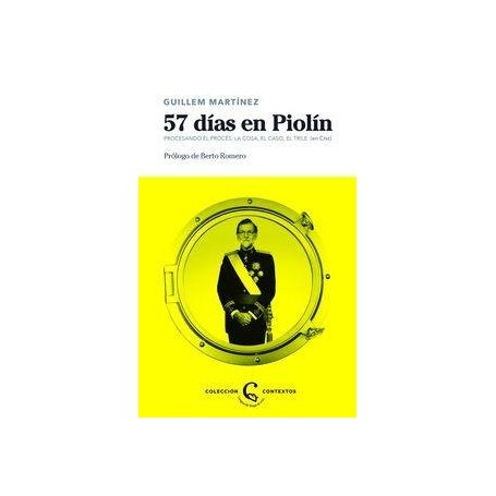 57 DIAS EN PIOLIN - PROCESANDO EL PROCES, EL CASO, LA COSA, LA TRILA libro