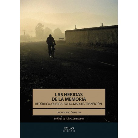 HERIDAS DE LA MEMORIA, LAS - REPUBLICA, GUERRA, EXILIO, MAQUIS, TRANSICION