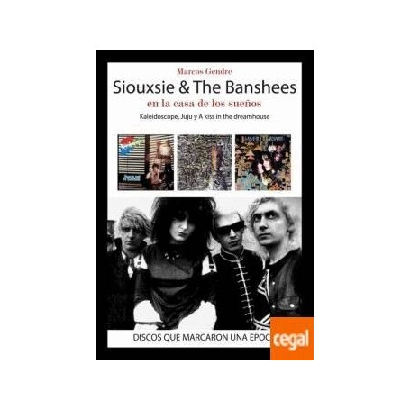 SIOUXSIE & THE BANSHEES - EN LA CASA DE LOS SUEÑOS - KALEIDOSCOPE, JUJU Y A KISS IN THE DREAMHOUSE libro - masivo