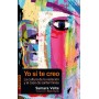 YO SI TE CREO - LA CULTURA DE LA VIOLACION Y EL CASO DE SANFERMINES libro