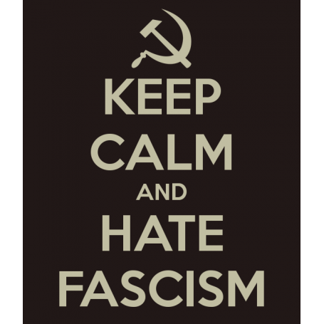 keep calm and hate fascism