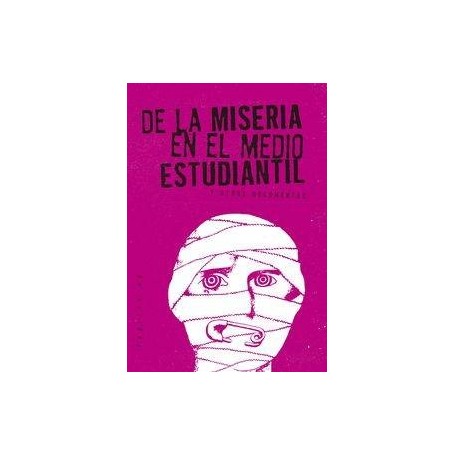 DE LA MISERIA EN EL MEDIO ESTUDIANTIL - Y OTROS DOCUMENTOS libro