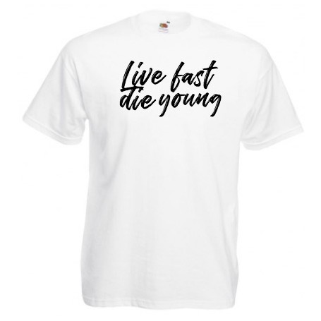 live  fast die young