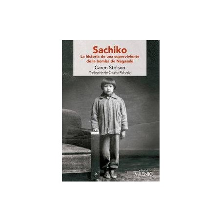 SACHIKO - LA HISTORIA DE UNA SUPERVIVIENTE DE LA BOMBA DE NAGASAKI libro