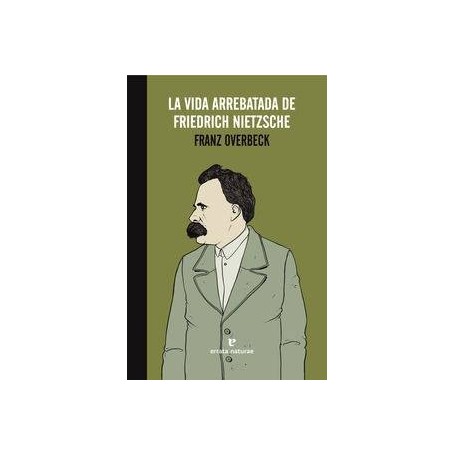 VIDA ARREBATADA DE FRIEDRICH NIETZSCHE, LA libro