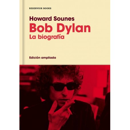 BOB DYLAN - LA BIOGRAFIA (ED AMPLIADA)