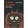 CAMINO DE LA BESTIA, EL - MIGRANTES CLANDESTINOS A LA BUSQUEDA DEL SUEÑO AMERICANO libro