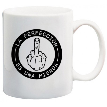 la perfección es una mierda taza