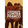 COMUNISTAS CONTRA FRANCO - CIEN AÑOS DE LUCHAS libro
