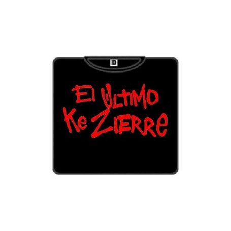 EL ULTIMO KE ZIERRE camiseta