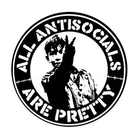 all antisocials are pretty chapa