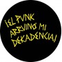 el punk arruinó mi dekadencia chapa