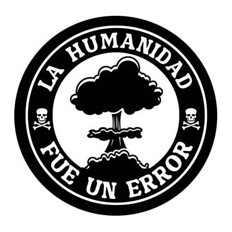 la humanidad fue un error chapa