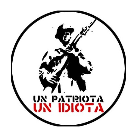 un patriota un idiota chapa